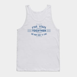 Five Years together and many more to come marriage anniversary Tank Top